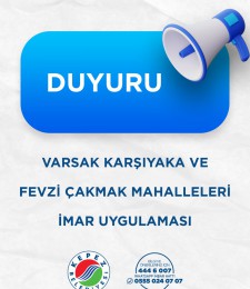VARSAK KARŞIYAKA VE FEVZİ ÇAKMAK MAHALLELERİ İMAR UYGULAMASI