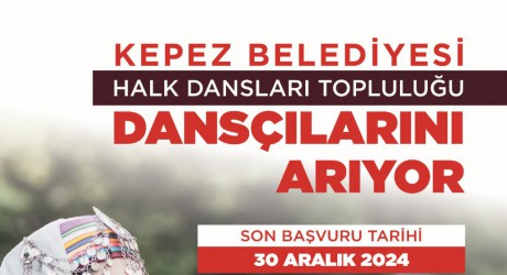 Kepez’in Halk Dansları Topluluğu yeteneklerini arıyor