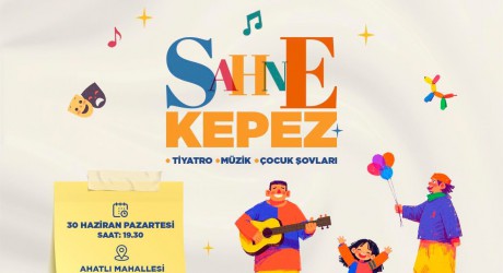 Kepez’in yaz akşamları “Sahne Kepez” ile şenleniyor